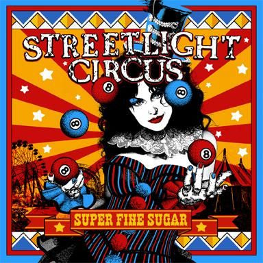 STREETLIGHT CIRCUS / SUPER FINE SUGAR