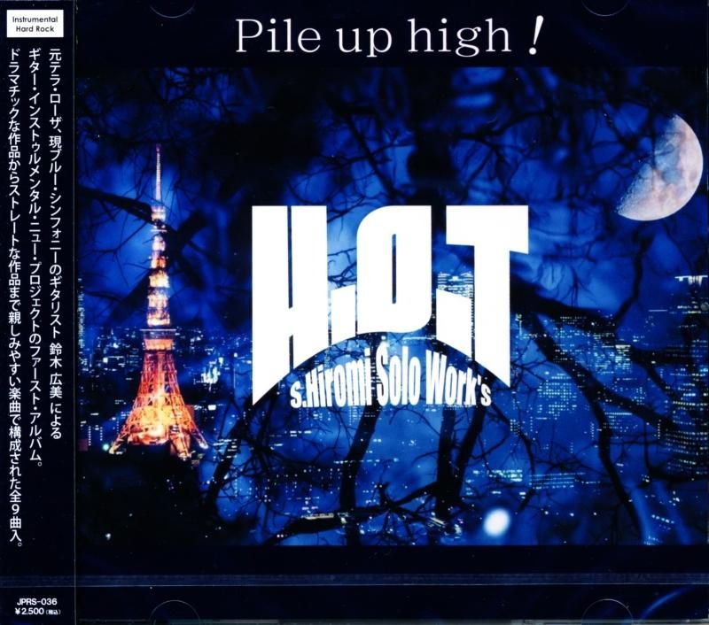 S.HIROMI Suzuki / Solo Work's H.O.T "Pile up high! Hiromi Suzuki Solo Works H.O.T Pile up high (CD)