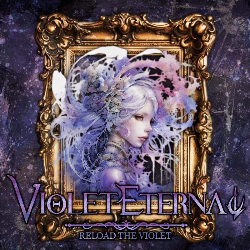 VIOLET ETERNAL, Violet Eternal / Reload The Violet