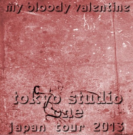 My Bloody Valentine 2013 Japan Tour Tokyo Opening Day February 7 +bonus