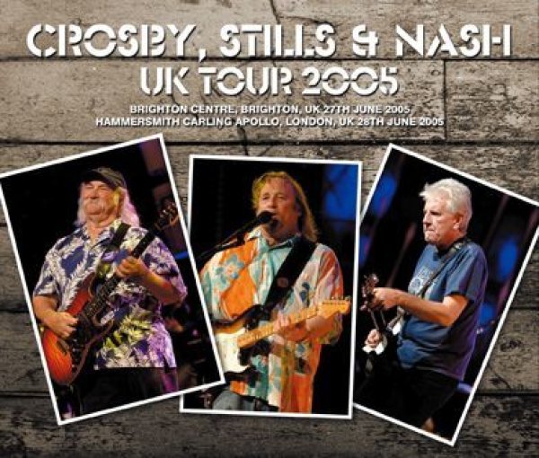 CROSBY, STILLS & NASH - UK TOUR 2005 ( 4CDR )