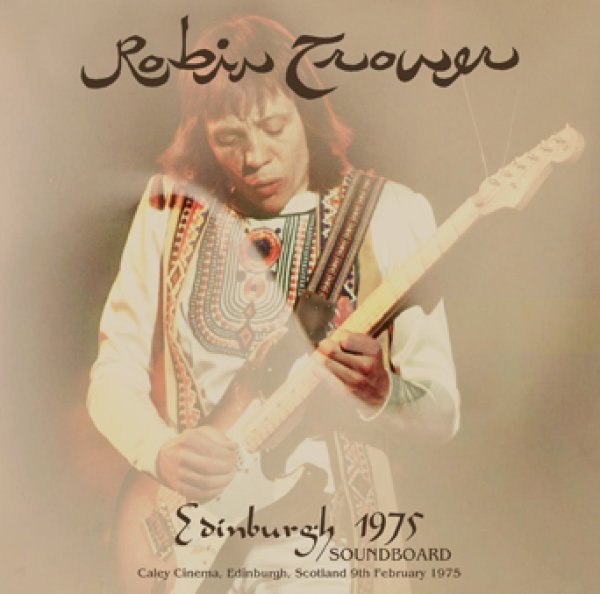 ROBIN TROWER - EDINBURGH 1975 SOUNDBOARD ( 1CDR )