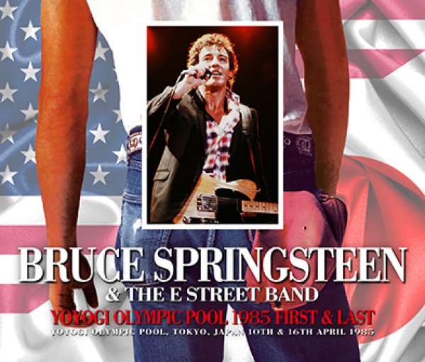 BRUCE SPRINGSTEEN & THE E STREET BAND - YOYOGI OLYMPIC POOL 1985: FIRST & LAST ( 5CDR )