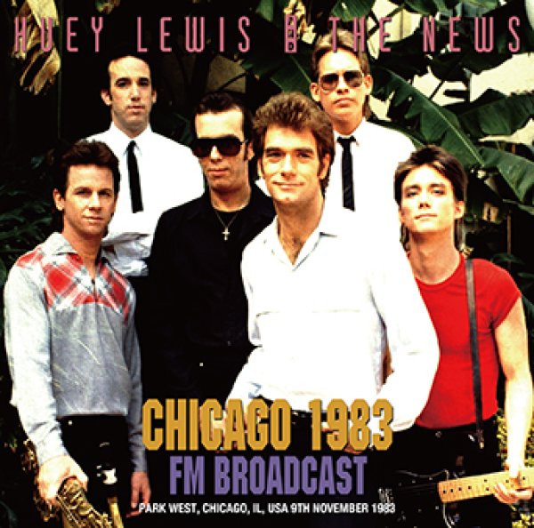 HUEY LEWIS & THE NEWS - CHICAGO 1983 FM ( 1CDR )