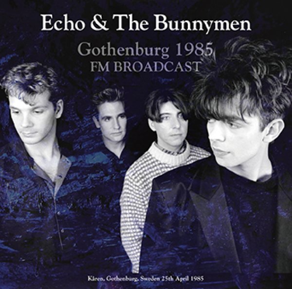 ECHO & THE BUNNYMEN - GOTHENBURG 1985 FM BROADCAST ( 1CDR )