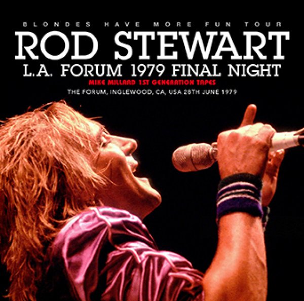 ROD STEWART - L.A. FORUM 1979 FINAL NIGHT: MIKE MILLARD 1ST GENERATION TAPES ( 2CDR )