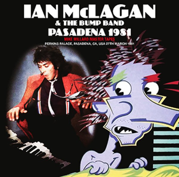 IAN McLAGAN & THE BUMP BAND - PASADENA 1981: MIKE MILLARD MASTER TAPES ( 1CDR )
