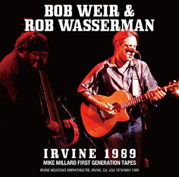 BOB WEIR & ROB WASSERMAN - IRVINE 1989: MIKE MILLARD FIRST GENERATION TAPES ( 1CDR )