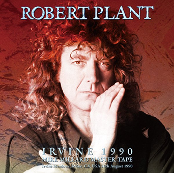 ROBERT PLANT - IRVINE 1990: MIKE MILLARD MASTER TAPE ( 2CDR )