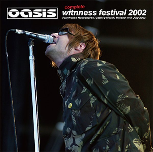 OASIS - COMPLETE WITNNESS FESTIVAL 2002 ( 2CD )