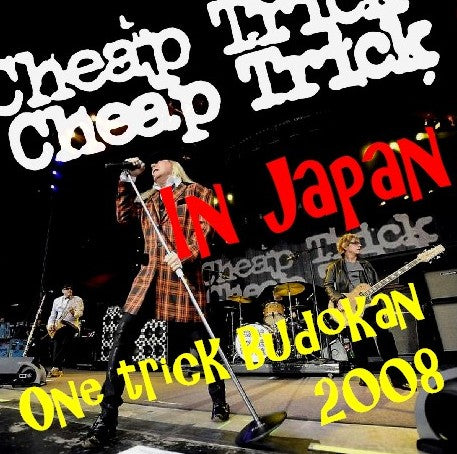 CHEAP TRICK 2008 JAPAN PERFORMANCE 2008.04.28 TOKYO BUDOKAN ( CD )