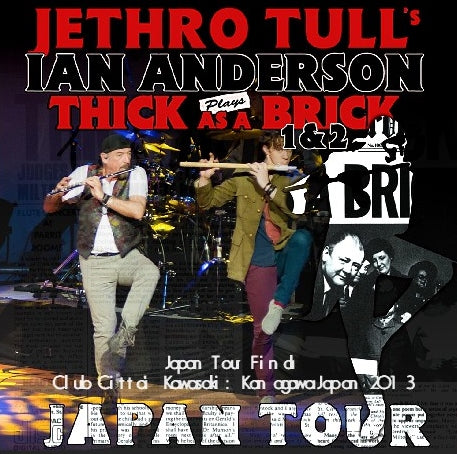 IAN ANDERSON 2013 JAPANESE PERFORMANCE FINAL DAY KAWASAKI APRIL 17 THICK AS A BRICK' JAPAN TOUR ( CD )