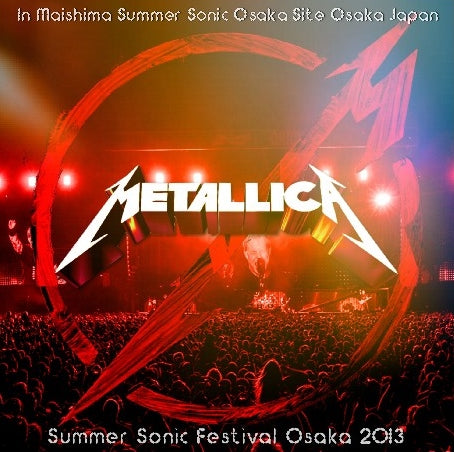 METALLICA 2013 JAPAN PERFORMANCE AUGUST 11 SUMMER SONIC OSAKA ( CD )