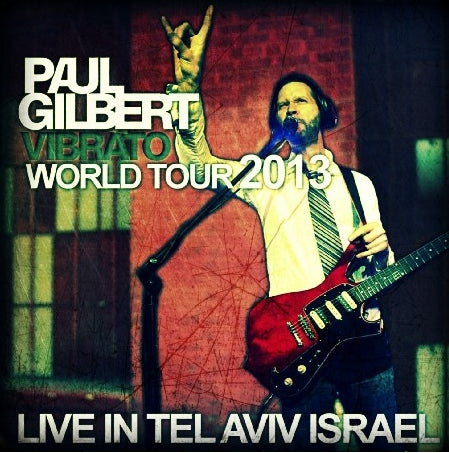 PAUL GILBERT 2013 WORLD TOUR APRIL 12 ISRAEL ( CD )