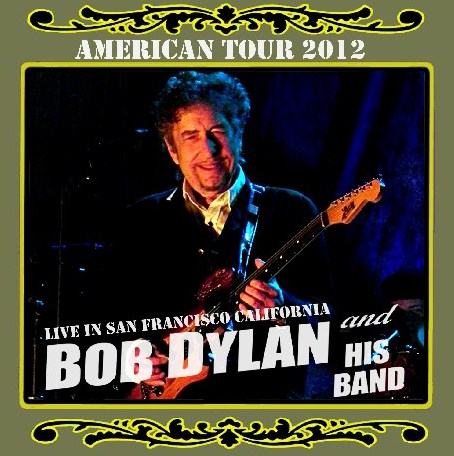 BOB DYLAN 2012 AMERICAN TOUR OCTOBER 17 SAN FRANCISCO ( CD )