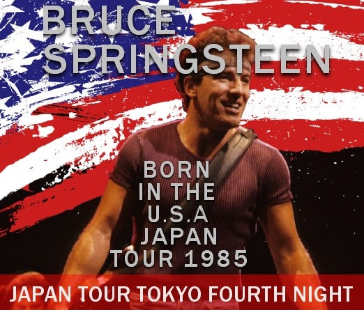 BRUCE SPRING STEEN 85 FIRST VISIT TO JAPAN ON THE 4TH DAY OF TOKYO COMPLETE EDITION+BONUS ( CD )