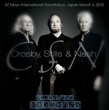 CROSSBY, STILLS & NASH 2015 JAPAN PERFORMANCE MARCH 6 TOKYO ( CD )