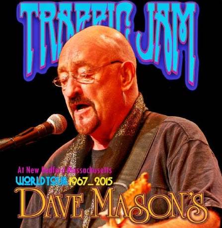 DAVE MASON 2015 AMERICAN TOUR JANUARY 17 NEW BEDFORD TRAFFIC JAM'TOUR ( CD )