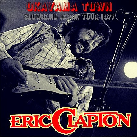 ERIC CLAPTON 77 JAPAN PERFORMANCE OKAYAMA TOUR 77.9.27 PREFECTURE GYMNASIUM ( CD )