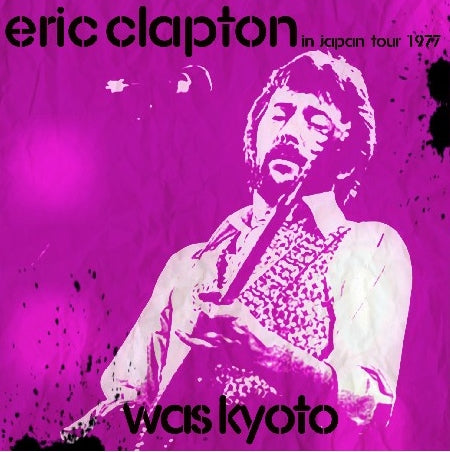 ERIC CLAPTON 1977 JAPAN PERFORMANCE SEPTEMBER 29 KYOTO ( CD )