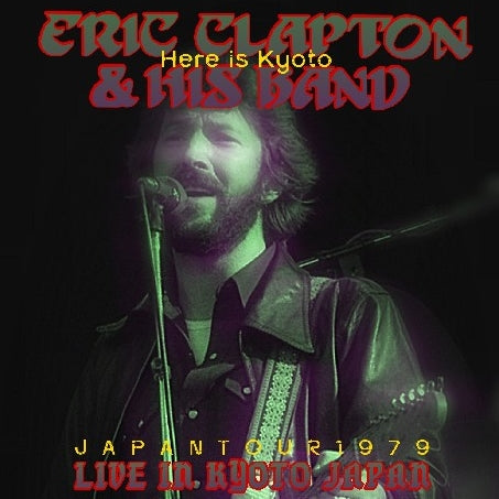 ERIC CLAPTON 1979 JAPAN PERFORMANCE NOVEMBER 23 KYOTO+BONUS IBARAKI ( CD )