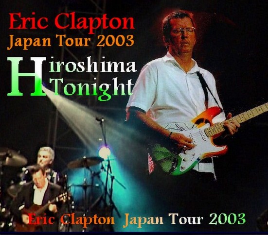 ERIC CLAPTON 2003 JAPAN PERFORMANCE HIROSHIMA GREEN ARENA TOUR2003CD+DVD ( ERIC CLAPTON 2003 JAPAN PERFORMANCE HIROSHIMA GREEN ARENA )