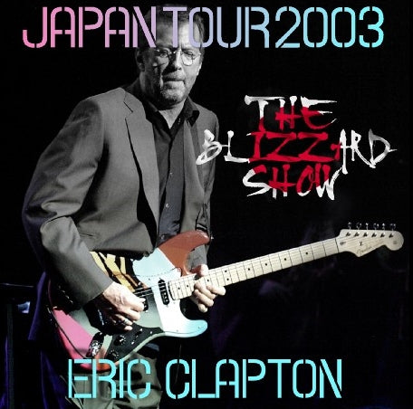 ERIC CLAPTON 2003 JAPAN PERFORMANCE LAST DAY DECEMBER 7 SAPPORO+BONUS SBD ( CD )