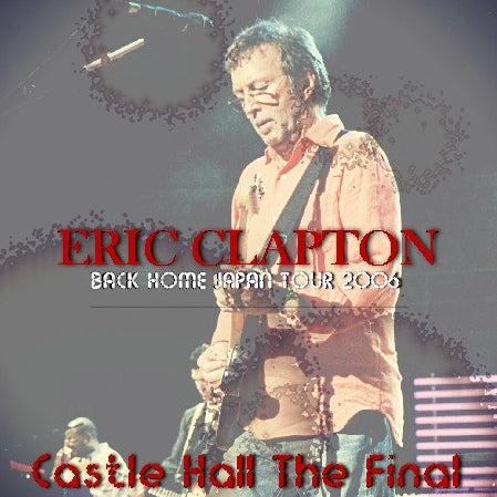 ERIC CLAPTON 2006 JAPAN PERFORMANCE OSAKA LAST DAY NOVEMBER 15 ( CD )