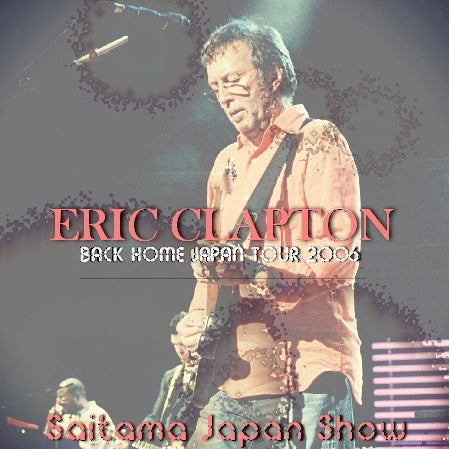 ERIC CLAPTON 2006 JAPAN PERFORMANCE DECEMBER 2 SAITAMA ( CD )