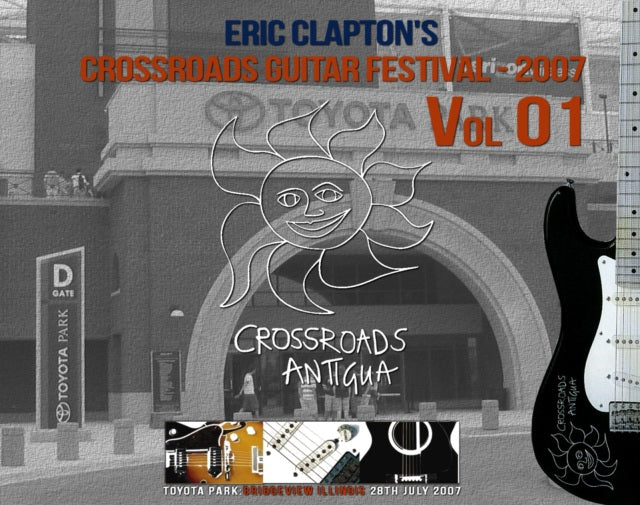 ERIC CLAPTON CROSS ROAD GUITAR FESTIVAL 2007 VOL ONE SBD ( CD )