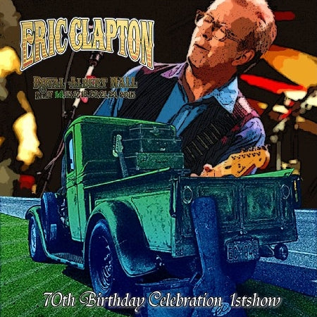 ERIC CLAPTON MAY 14, 2015 LONDON FIRST DAY 70TH BIRTHDAY CELEBRATION ( CD )