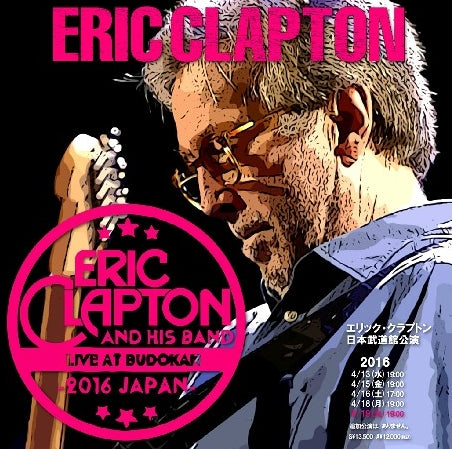 ERIC CLAPTON'S 2016 JAPAN PERFORMANCE THE LAST DAY APRIL 19 BUDOKAN ( CD )