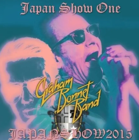 GRAHAM BONNET 2015 JAPAN PERFORMANCE TOKYO JUNE 17+BONUS ( CD )