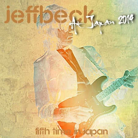 JEFFBECK 2014 JAPAN PERFORMANCE APRIL 9TH, THE LAST DAY OF TOKYO ( CD )