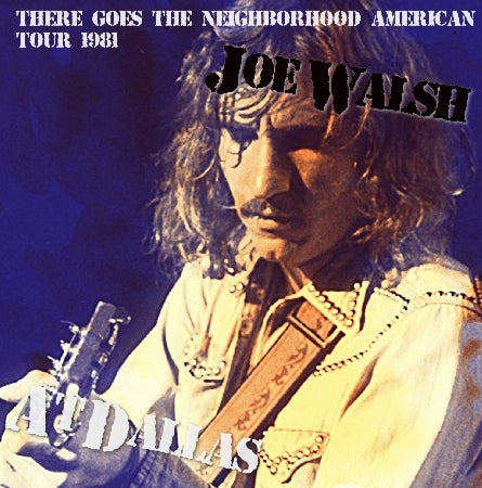 JOE WALSH 1981 AMERICAN TOUR JULY 10 DALLAS SBD ( CD )