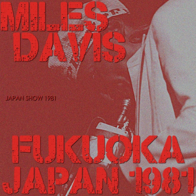 MILES DAVIS 1981 JAPANESE PERFORMANCE LAST DAY OCTOBER 11 FUKUOKA SBD ( CD )