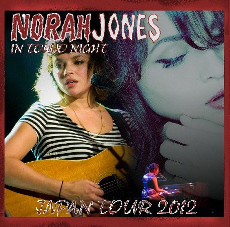 NORA JONES NOVEMBER 8, 2012 JAPAN PERFORMANCE TOKYO FIRST DAY & JULY 14 ITALIAN SBD ( CD )