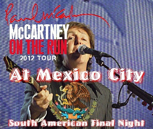 PAUL MCCARTNEY 2012 SOUTH AMERICAN PERFORMANCE LAST DAY MEXICO MAY 10 ON THE RUN TOUR ( CD )