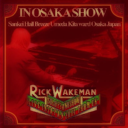 RICK WAKEMAN 2014 JAPAN PERFORMANCE JUNE 30TH OSAKA ( CD )